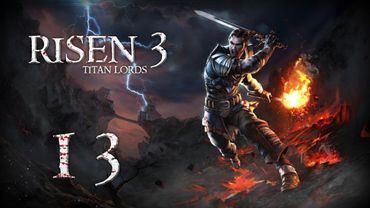 Risen 3: Titan Lords (13) КАПИТАН Шусс Муравей