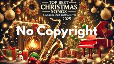 Top Best Christmas Songs 2025 🎄 Relaxing Christmas Jazz Instrumental 🎄 Copyright free music