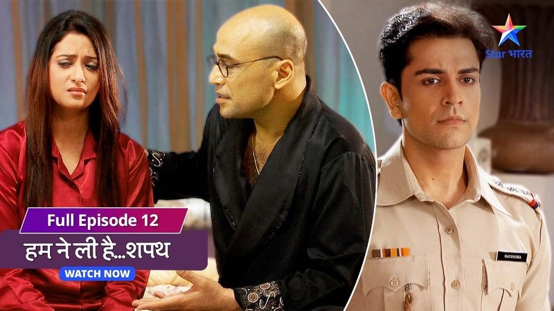 FULL EPISODE- 12 | Shikha karegi Abhigyan ki help |  Humne Li Hai...Shapath | #starbharat